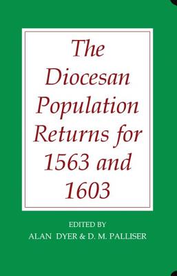 The Diocesan Population Returns for 1563 and 1603 (Records of Social and Economic History (31))
