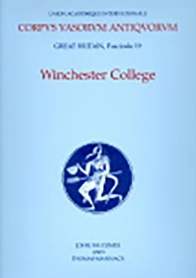 Corpus Vasorum Antiquorum Great Britain Fasc 19, Winchester College (Corpus Vasorum Antiquorum (UK))