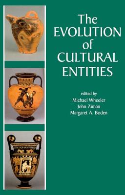 The Evolution of Cultural Entities (Proceedings of the British Academy) Wheeler, Michael; Ziman, John and Boden, Margaret A.