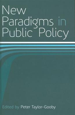 New Paradigms in Public Policy (Miscellaneous British Academy Publications)