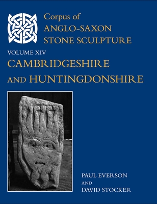 Cambridgeshire and Huntingdonshire (Corpus of Anglo-Saxon Stone Sculpture, 14)