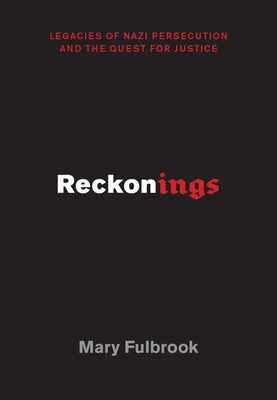 Reckonings: Legacies of Nazi Persecution and the Quest for Justice