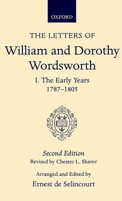 The Letters of William and Dorothy Wordsworth: Volume I. The Early Years 1787-1805