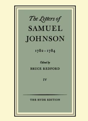 The Letters of Samuel Johnson: Volume IV: 1782-1784 (Letters of Samuel Johnson The)