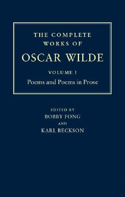 The Complete Works of Oscar Wilde: Volume 1, Poems and Poems in Prose