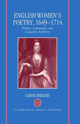 English Women's Poetry, 1649-1714: Politics, Community, and Linguistic Authority