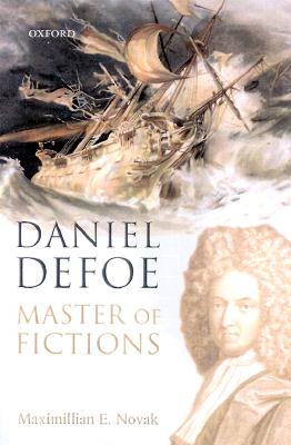 Daniel Defoe: Master of Fictions: His Life and Ideas