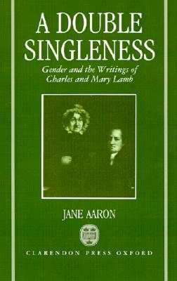 Double Singleness: Gender and the Writings of Charles and Mary Lamb