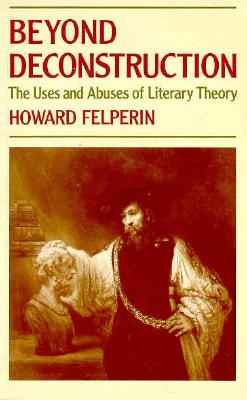 Beyond Deconstruction: The Uses and Abuses of Literary Theory