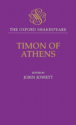 Timon of Athens: The Oxford Shakespeare [Hardcover] Shakespeare, William; Middleton, Thomas and Jowett, John