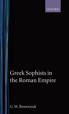 GREEK SOPHISTS IN THE ROMAN EMPIRE