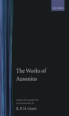 THE WORKS OF AUSONIUS Edited with Introduction and Commentary