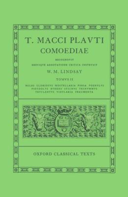 [PLAUTUS] T. MACCI PLAUTI: COMOEDIAE [VOL. 2] Recognovit Brevique Adnotatione Critica Instruxit W. M. Lindsay. Tomus II: Miles Gloriosus, Mostellaria, Persa, Poenulus, Pseudolus, Rudens, Stichus, Trinummus, Truculentus, Vidularia, Fragmenta