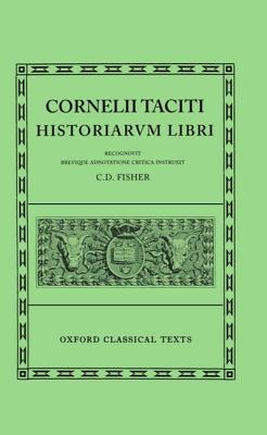 [TACITUS] CORNELII TACITI: HISTORIARUM LIBRI Recognovit Brevique Adnotatione Critica Instruxit C. D. Fisher