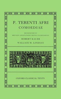 P. TERENTI AFRI [TERENCE]: COMOEDIAE Recognoverunt Brevique Adnotatione Critica Instruxerunt Robert Kauer & Wallace M. Lindsay. Supplementa Apparatus Curavit Otto Skutsch.