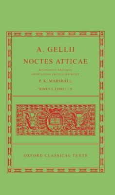 [AULUS GELLIUS] A. GELLII: NOCTES ATTICAE I Recognovit Brevique Adnotatione Critica Instruxit P. K. Marshall. Tomus I: Libri I-X