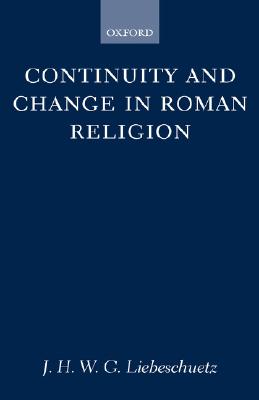 Continuity and Change in Roman Religion (Oxford University Press Academic Monograph Reprints)