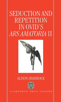 SEDUCTION AND REPETITION IN OVID'S ARS AMATORIA II