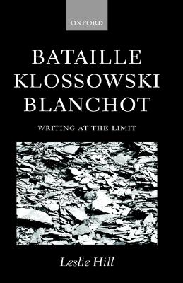 Bataille, Klossowski, Blanchot: Writing at the Limit