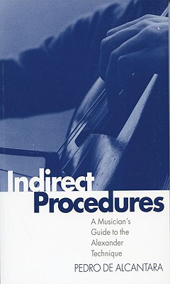 Indirect Procedures: A Musician's Guide to the Alexander Technique (Clarendon Paperbacks)