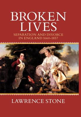 Broken Lives: Separation and Divorce in England, 1660-1857