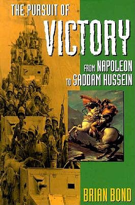 Pursuit of Victory: From Napoleon to Saddam Hussein.