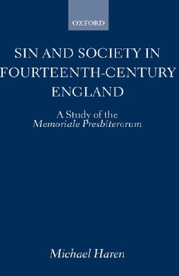 Sin and Society in Fourteenth-Century England A Study of the Memoriale Presbiterorum (Oxford Historical Monographs)