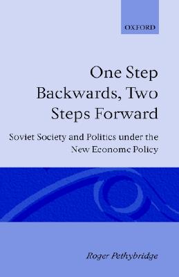 One Step Backwards, Two Steps Forward: Soviet Society and Politics in the New Economic Policy