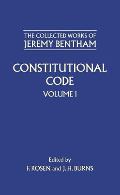 Constitutional Code, Vol. 1 (The Collected Works of Jeremy Bentham)