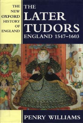 The Later Tudors: England, 1547-1603 (New Oxford History of England)