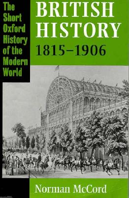 British History, 1815-1906 (The Short Oxford History of the Modern World)