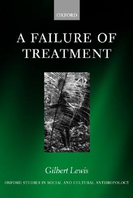 A Failure of Treatment (Oxford Studies in Social and Cultural Anthropology)