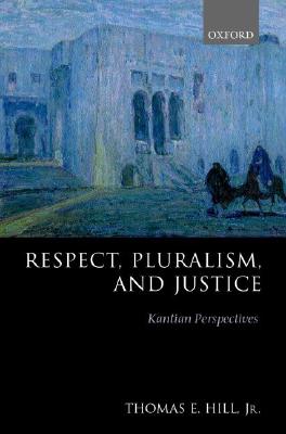 Respect, Pluralism, and Justice: Kantian Perspectives