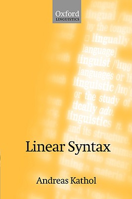 Linear Syntax (Oxford Linguistics) [Paperback] Kathol, Andreas