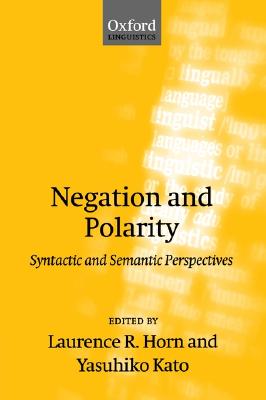 Negation and Polarity: Syntactic and Symantic Perspectives (Oxford Linguistics)
