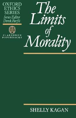 The Limits of Morality (Oxford Ethics Series)