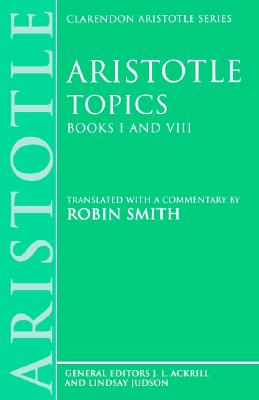 Topics Books I & VIII: With excerpts from related texts (Clarendon Aristotle Series)