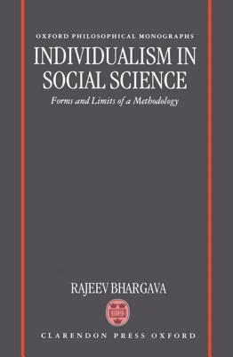 Individualism in Social Science: Forms and Limits of a Methodology (Oxford Philosophical Monographs)