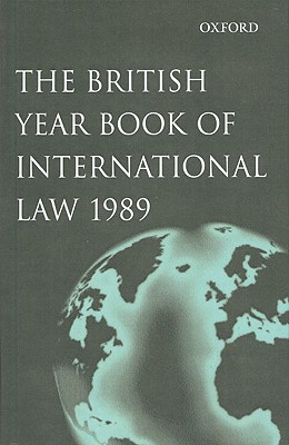 The British Year Book of International Law 1989: Sixtieth Year of Issue Volume 60 (British Yearbook of International Law, Vol. 60)