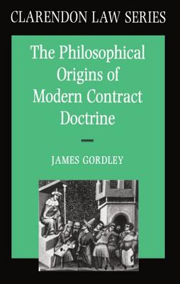 The Philosophical Origins of Modern Contract Doctrine (Clarendon Law Series)