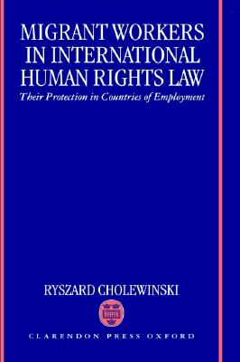 Migrant Workers in International Human Rights Law: Their Protection in Countries of Employment