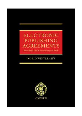 Electronic Publishing Agreements : Precedents with Commentary