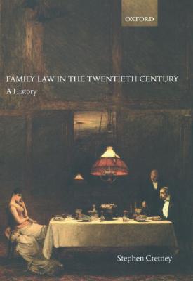Family Law in the Twentieth Century: A History