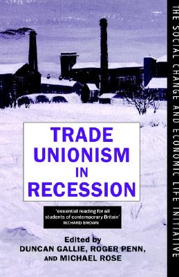 Trade Unionism in Recession (Social Change and Economic Life Initiative)