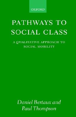Pathways to Social Class: A Qualitative Approach to Social Mobility