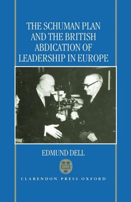 The Schuman Plan and the British Abdication of Leadership in Europe