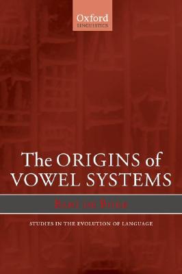 The Origins of Vowel Systems (Studies in the Evolution of Language, 1) (Oxford Studies in the Evolution of Language) [Paperback] de Boer, Bart