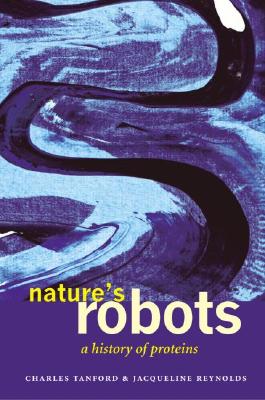 Image for Nature's Robots: A History of Proteins Nature's Robots: A History of Proteins