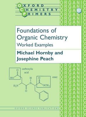 Foundations of Organic Chemistry: Worked Examples (Oxford Chemistry Primers)