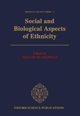 Social and Biological Aspects of Ethnicity (Biosocial Society Series)